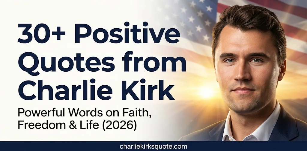 30+ Positive Quotes from Charlie Kirk