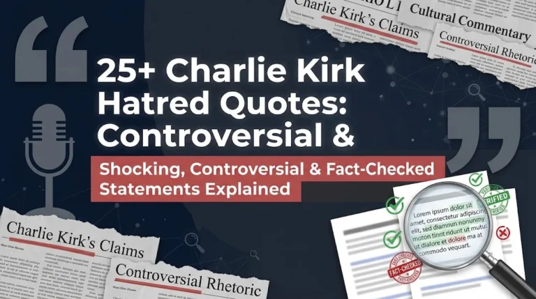 25+ Charlie Kirk Hatred Quotes: Shocking, Controversial & Fact-Checked Statements Explained (2026)