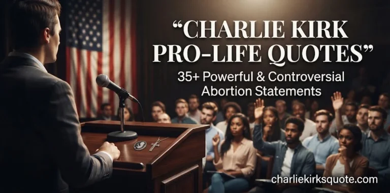 35+ Charlie Kirk Pro-Life Quotes: Powerful, Controversial & Thought-Provoking Abortion Statements (2026)